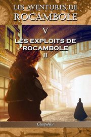 Les aventures de Rocambole V, Ponson du Terrail Pierre Alexis