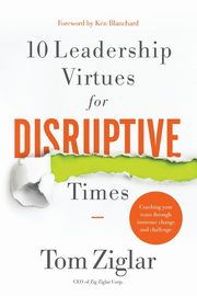 ksiazka tytu: 10 Leadership Virtues for Disruptive Times autor: Ziglar Tom