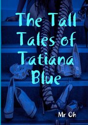 The Tall Tales of Tatiana Blue, Oh Mr