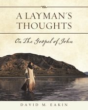 A Layman's Thoughts, Eakin David M.