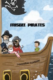 Frisbee Pirates, Elmore Dorothy