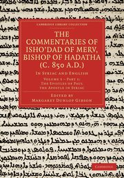 The Commentaries of Isho Dad of Merv, Bishop of Hadatha (C. 850 A.D.), 