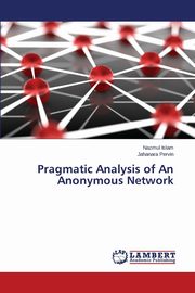 Pragmatic Analysis of An Anonymous Network, Islam Nazmul