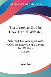 The Beauties Of The Hon. Daniel Webster, Rees James
