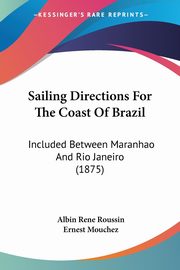 Sailing Directions For The Coast Of Brazil, Roussin Albin Rene