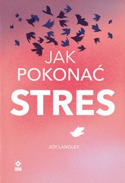 ksiazka tytu: Jak pokona stres autor: Langley Joy