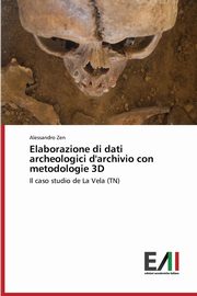 ksiazka tytu: Elaborazione di dati archeologici d'archivio con metodologie 3D autor: Zen Alessandro