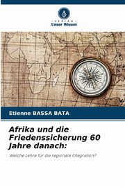 Afrika und die Friedenssicherung 60 Jahre danach, BASSA BATA Etienne