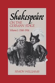 Shakespeare on the German Stage, Williams Simon