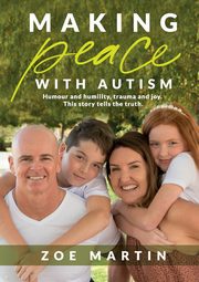 Making Peace with Autism, Martin Zoe