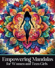 Empowering Mandalas for Women and Teen Girls, Coloring Authentic