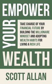 Empower Your Wealth, Allan Scott