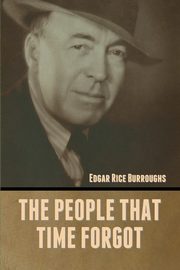 The People That Time Forgot, Burroughs Edgar Rice