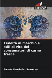 Fedelt? al marchio e stili di vita dei consumatori di carne fresca, Hernndez Saavedra Andrs