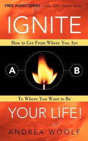 Ignite Your Life!, Woolf Andrea