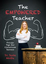 ksiazka tytu: Empowered Teacher autor: Wolbe Susie