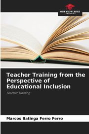 Teacher Training from the Perspective of Educational Inclusion, Ferro Marcos Batinga Ferro