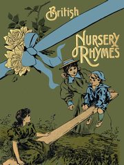 75 British Nursery Rhymes (And A Collection Of Old Jingles) With Pianoforte Accompaniment, Moffat Alfred