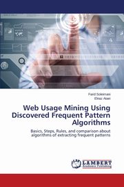 Web Usage Mining Using Discovered Frequent Pattern Algorithms, Soleimani Farid