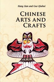 ksiazka tytu: Chinese Arts and Crafts autor: Hang Jian