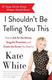 I Shouldn't Be Telling You This, White Kate