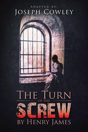 The Turn of the Screw by Henry James, Cowley Joseph