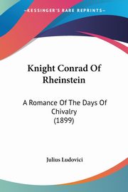 Knight Conrad Of Rheinstein, Ludovici Julius