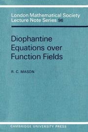 Diophantine Equations Over Function Fields, Mason R. C.