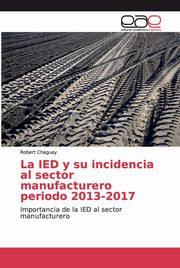La IED y su incidencia al sector manufacturero periodo 2013-2017, Chaguay Robert