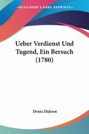 Ueber Verdienst Und Tugend, Ein Bersuch (1780), Diderot Denis