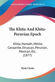 The Khita And Khita-Peruvian Epoch, Clarke Hyde