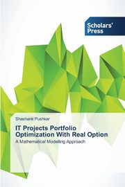 IT Projects Portfolio Optimization With Real Option, Pushkar Shashank
