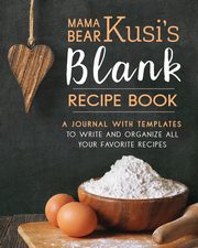 Mama Bear Kusi's Blank Recipe Book, Kusi Ashley
