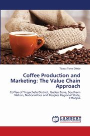 ksiazka tytu: Coffee Production and Marketing autor: Toma Dilebo Tizazu