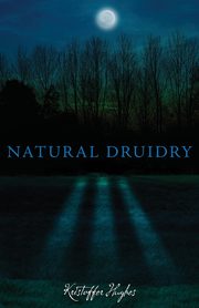 ksiazka tytu: NATURAL DRUIDRY autor: Hughes Kristoffer