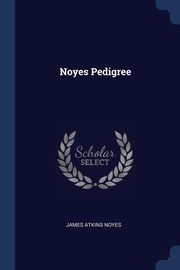 Noyes Pedigree, Noyes James Atkins