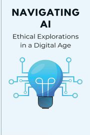 Navigating AI Ethical Explorations in a Digital Age, Endless Elio