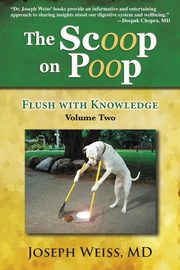 The Scoop on Poop!, Weiss MD Joseph