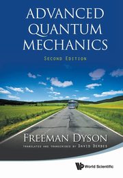 ksiazka tytu: ADVANCED QUANTUM MECHANICS (SECOND EDITION) autor: DYSON FREEMAN J