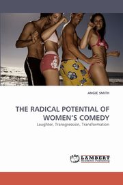 ksiazka tytu: The Radical Potential of Women's Comedy autor: Smith Angie