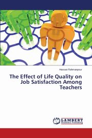 The Effect of Life Quality on Job Satisfaction Among Teachers, Rahmanpour Hassan