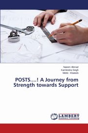 POSTS....! A Journey from Strength towards Support, Ahmad Naeem