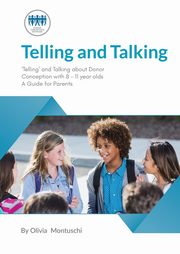 Telling and Talking 8-11 Years - A Guide for Parents, Donor Conception Network, 