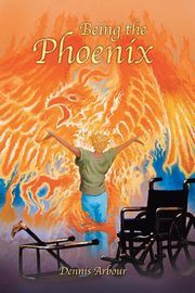 Being the Phoenix, Arbour Dennis