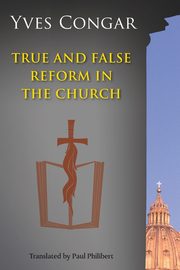 True and False Reform in the Church, Congar Yves
