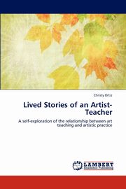 ksiazka tytu: Lived Stories of an Artist-Teacher autor: Ortiz Christy