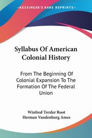 Syllabus Of American Colonial History, Root Winfred Trexler
