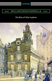 The Rise of Silas Lapham, Howells William Dean