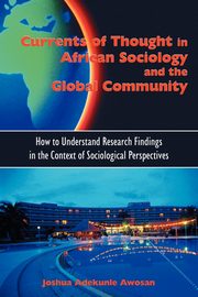 Currents of Thought in African Sociology and the Global Community, Awosan Joshua Adekunle