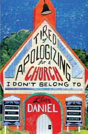 Tired of Apologizing for a Church I Don't Belong To, Daniel Lillian